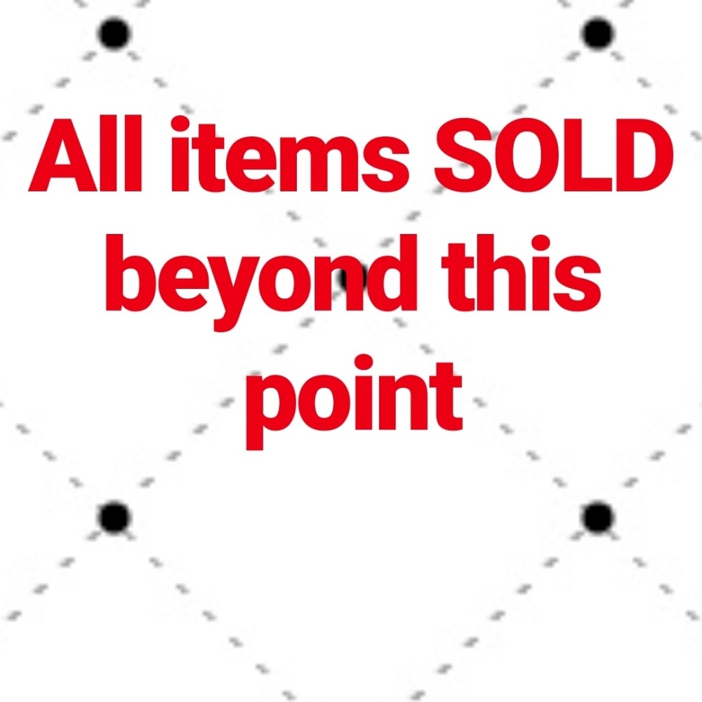 Everything sold beyond this point!